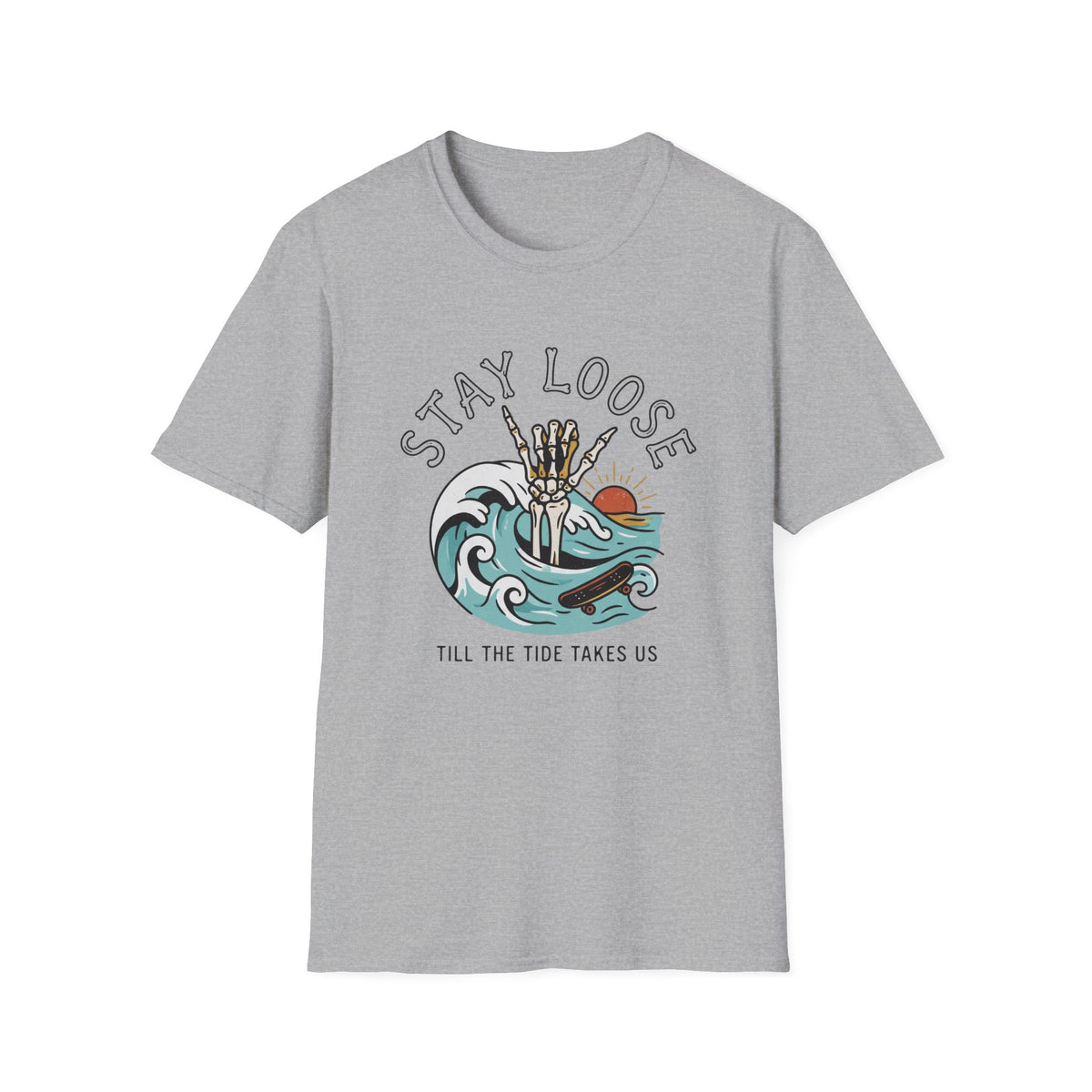 Stay Loose Till The Tide Takes Us T-Shirt