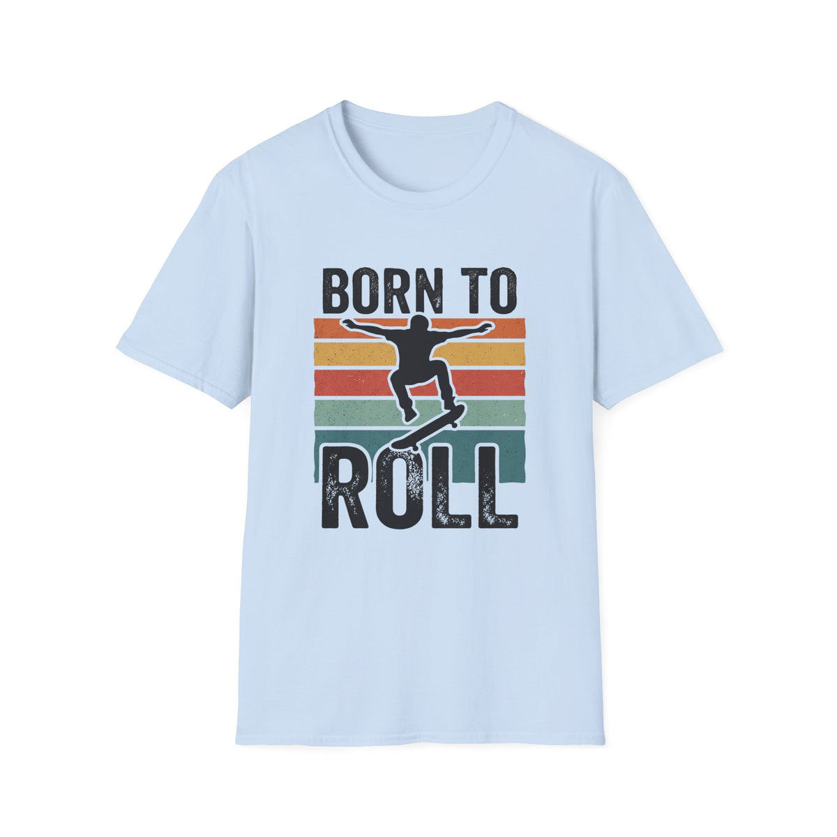 BORN TO ROLL T-Shirt