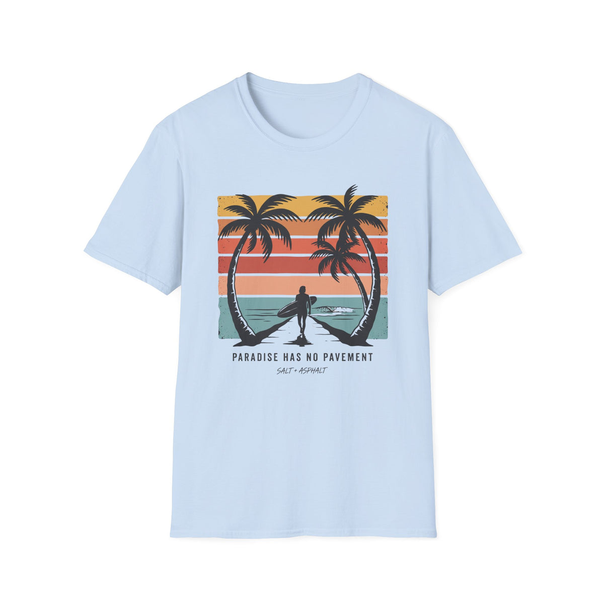 PARADISE HAS NO PAVEMENT T-shirt