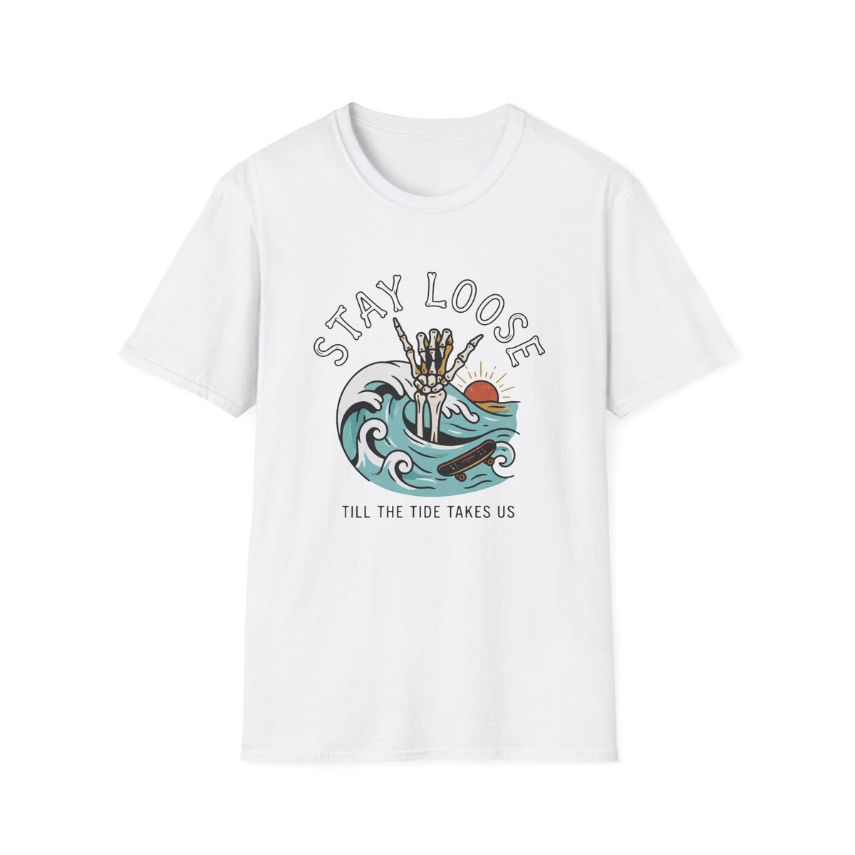 Stay Loose Till The Tide Takes Us T-Shirt